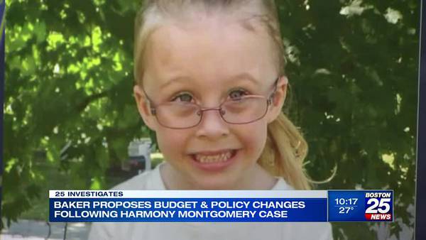 25 Investigates: Gov. Baker wants budget, policy changes in response to Harmony Montgomery case