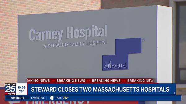 Steward closes Carney Hospital and Nashoba Valley Medical Center