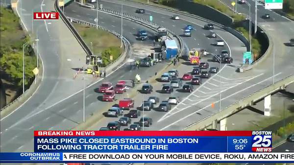 Mass Pike Eastbound closed in Boston following tractor trailer fire